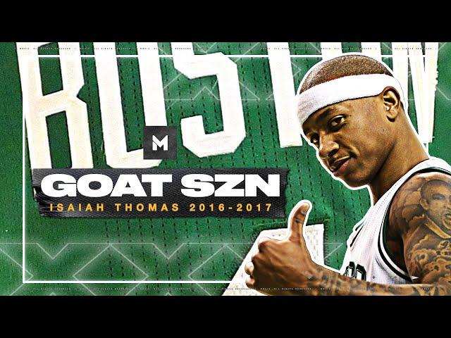 Never Forget Isaiah Thomas' Magical 2016-17 Season! | GOAT SZN