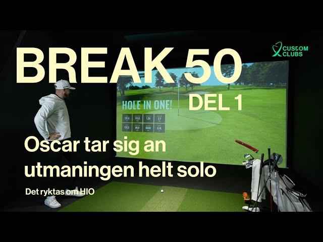 BREAK 50 Challenge med Customclubs - Oscar kör Solo.  DEL 1/2.