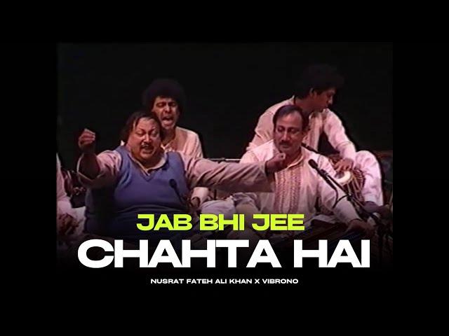 JAB BHI JEE CHAHTA HAI (REMIX) - NUSRAT FATEH ALI KHAN X VIBRONO