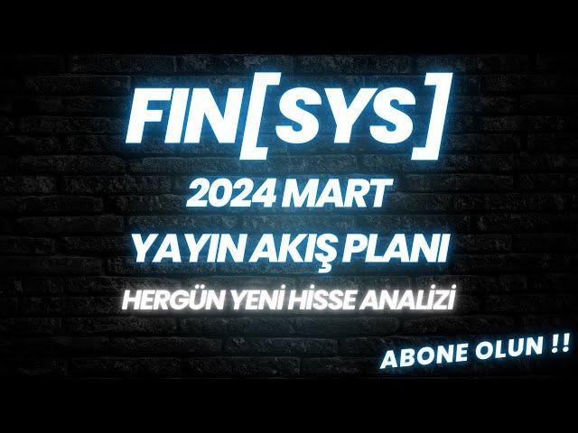 FIN[SYS] - Mart 2024 - Borsa İstanbul Hisse Senedi Teknik Analiz Videoları Yayın Akış Planı - Yorum