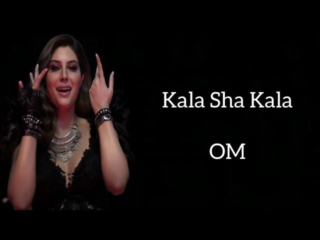 Kala Sha Kala (LYRICS)- OM | Dev Negi, Raahi | Aditya Roy Kapur, Elnaaz Norouzi