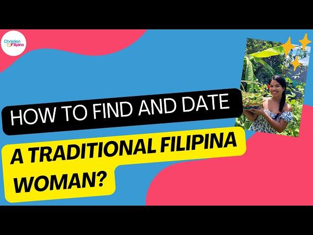 How to Find and Date a Traditional Filipina Woman