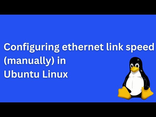 Configuring ethernet link speed manually in Ubuntu Linux (for wired internet connections)