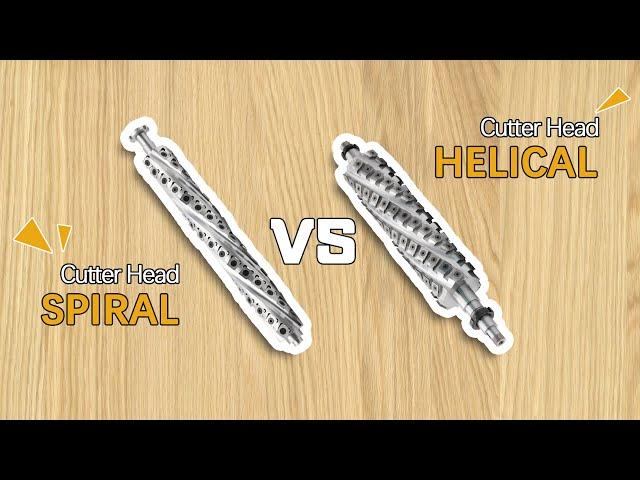 Spiral VS Helical Cutter Head, which one is better for you?