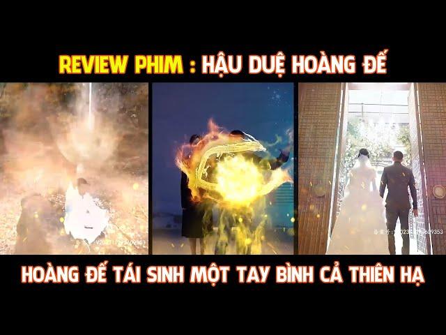 Review Phim l Hậu Duệ Hoàng Đế l hoàng đế tái sinh một tay cân cả thiên hạ