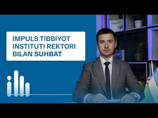 Impuls tibbiyot instituti rektori bilan suhbat | 2023