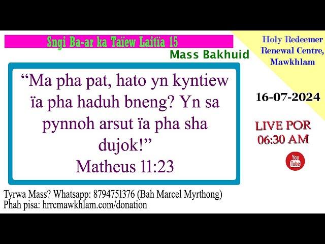 Mass Bakhuid | Ka Sngi Ba-ar ka Lait-ïa 15 | 16-07-2024 | HRRC Mawkhlam