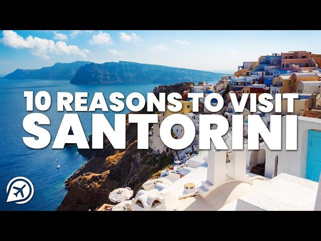 10 REASONS TO VISIT SANTORINI