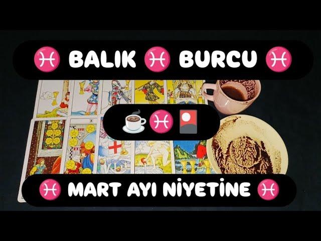 BALIK  BURCU MART AYI NİYETİNE KAHVE VE TAROT @hedefsizsiniz