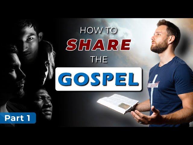 How to SHARE THE GOSPEL to unbelievers || Part 1