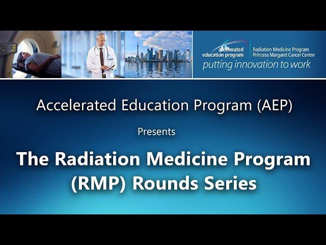 RMP Rounds | Brachytherapy at the Princess Margaret: Inside Out