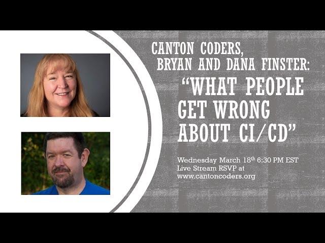 Canton Coders - Dana & Bryan Finster - "What most people get wrong with CI/CD"