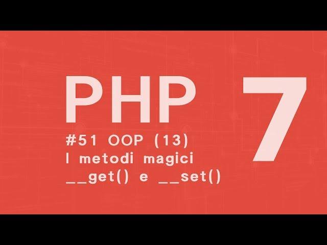 PHP 7 Tutorial  ITA metodi magici GET e SET  OOP (13) #51