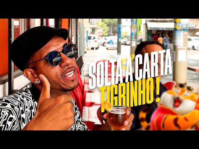 SOLTA A CARTA TIGRINHO - CALMA VIDA TÁ DE BOA - JOGA PRO COROA - J. ESKINE (RESENHA DO ARROCHA)