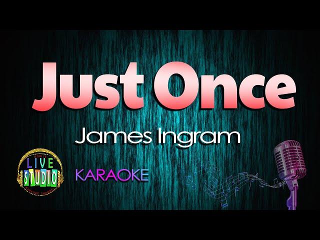 Just Once - James Ingram (LIVE Studio KARAOKE)