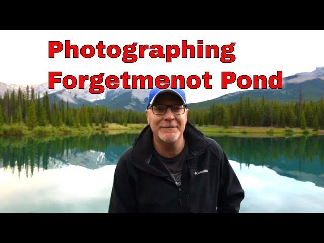 Photographing Forgetmenot Pond, in Kananaskis, Alberta WOW!