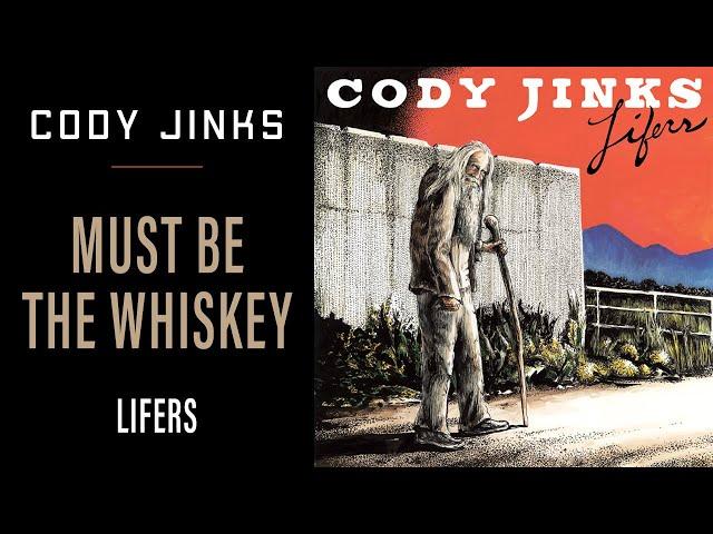 Cody Jinks | "Must Be The Whiskey" | Lifers