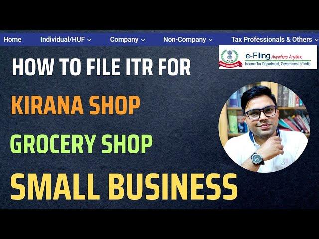 How To File ITR For Kirana Store, Grocery Shop,Journal Store & Small Business AY 2024-25