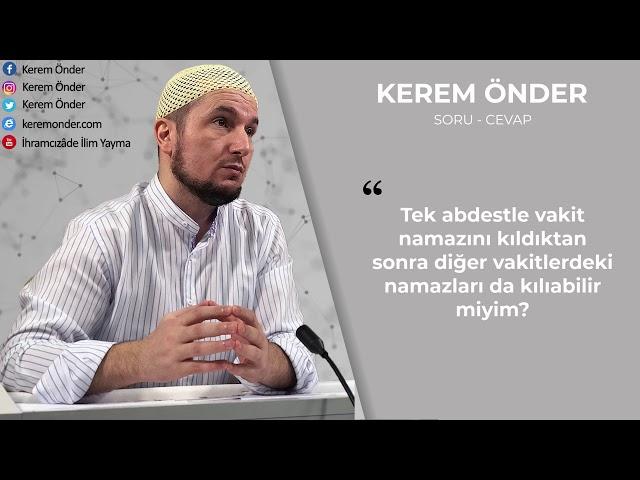 Tek abdestle 5 vakit namaz kılınabilir mi? / Kerem Önder