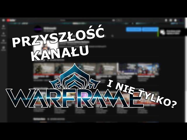 Przyszłość Warframe i kanału Widmowski