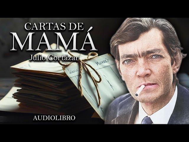 Cartas de Mamá - Julio Cortázar (Audiolibro Completo en Español)