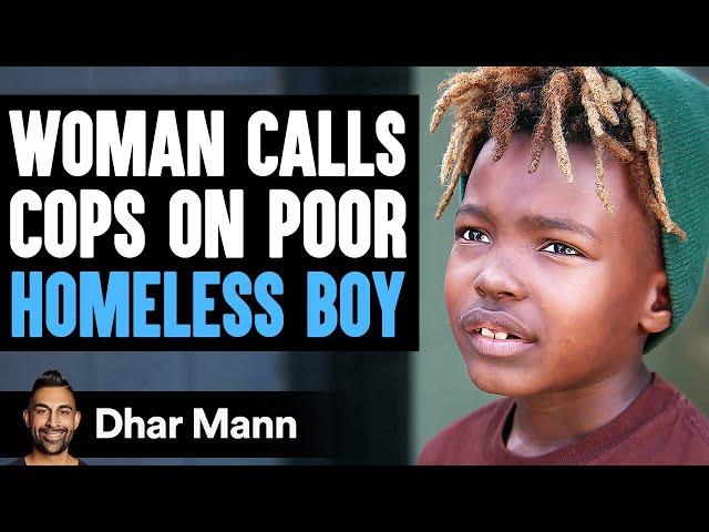 Woman CALLS COPS On POOR HOMELESS BOY, What Happens Next Is Shocking | Dhar Mann Studios