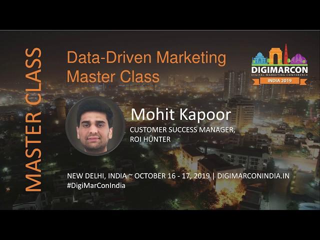 Data Driven Marketing Master Class - Mohit Kapoor, Roi Hunter