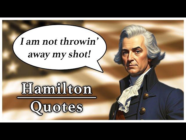 Alexander Hamilton Quotes - Words of Wisdom For 2025 and Beyond