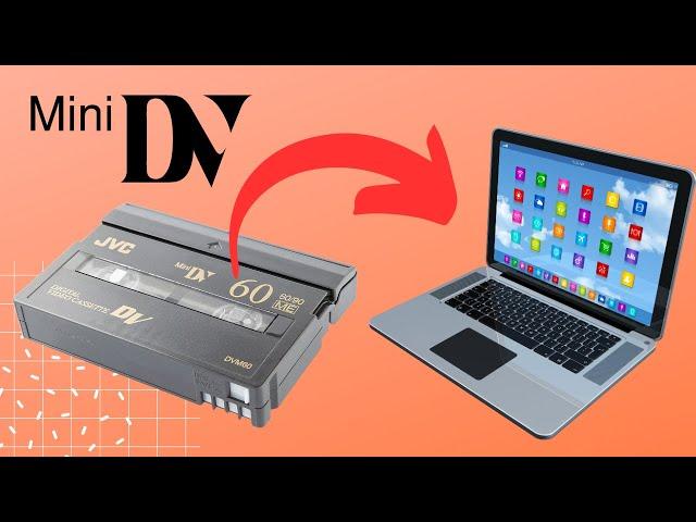 Transfer Mini DV Tapes To Your Computer - 2023