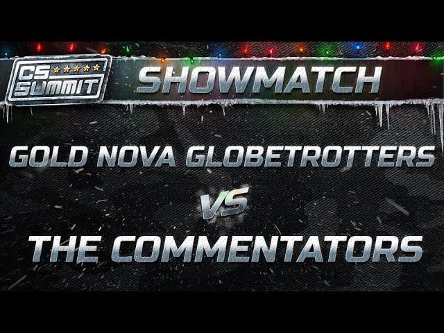 Gold Nova Globetrotters vs The Commentators - cs_summit 5: Showmatch - 5 Gold Novas vs Casters