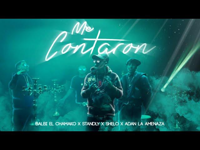 ME CONTARON - BALBI EL CHAMAKO X STANDLY X SHELO X ADAN LA AMENAZA (VIDEO OFICIAL)