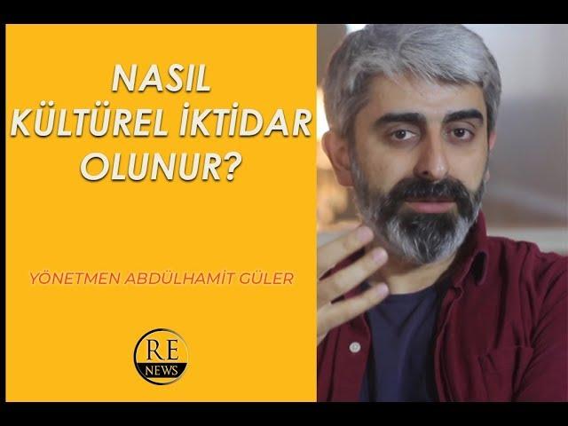 Nasıl Kültürel İktidar Olunur? / Abdulhamit Güler