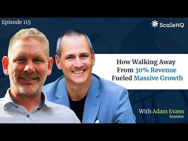 How Walking Away from 30% Revenue Fueled Massive Growth | Adam Evans