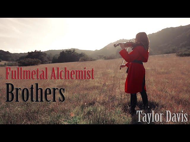 Brothers (Fullmetal Alchemist) - Violin Cover - Taylor Davis