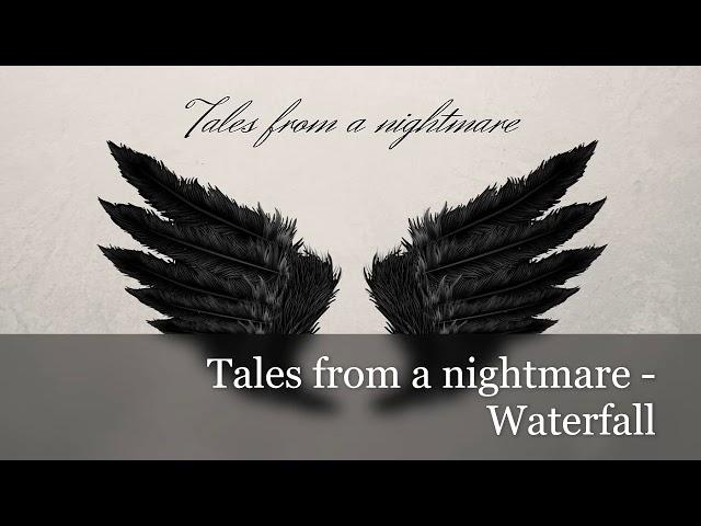Tales from a nightmare - Waterfall