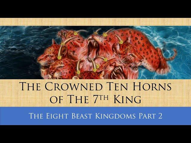 The Eight Beast Kingdoms - Based from Prophecies of John and William Marrion Branham [Part 2]