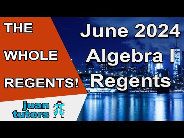 June 2024 Algebra I Regents, THE WHOLE TEST,  prep the August 2024 Algebra 1 Regents! - JuanTutors