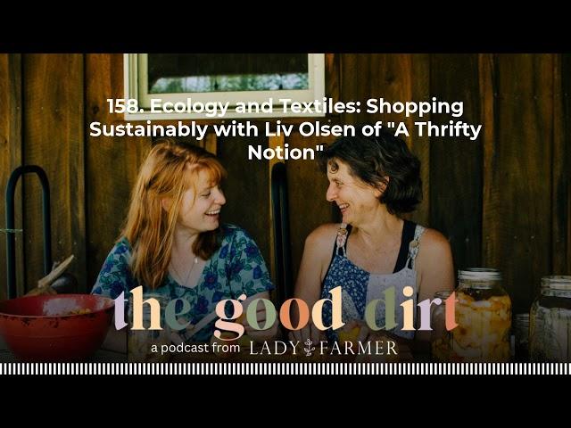 158. Ecology and Textiles: Shopping Sustainably with Liv Olsen of "A Thrifty Notion" | The Good...