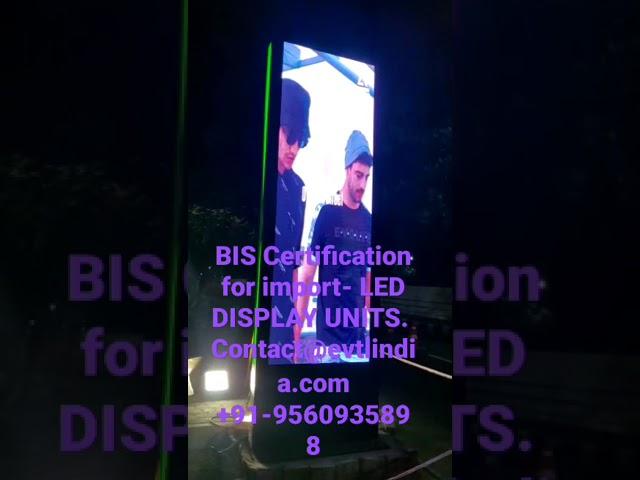 BIS certificate for Import -LED display unit. +91-9560935898