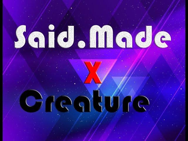 Said Made X Creature