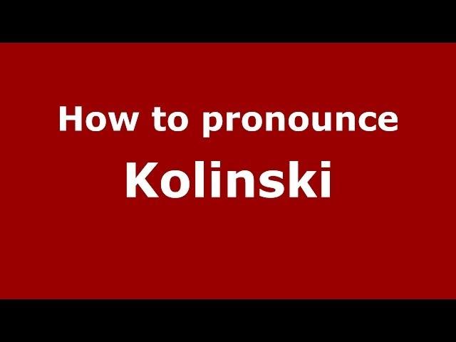 How to Pronounce Kolinski - PronounceNames.com