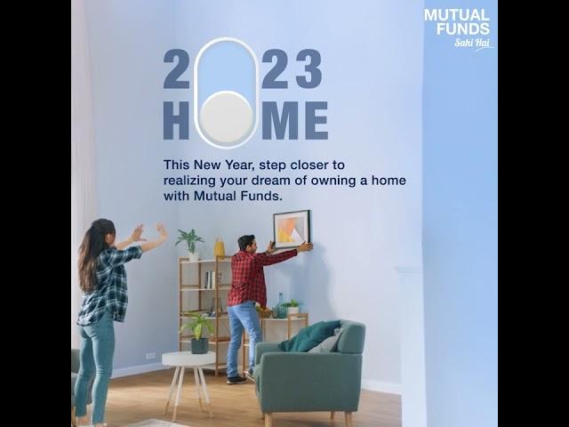 This New Year, step closer to realizing your dreams of owning a home with Mutual Funds.