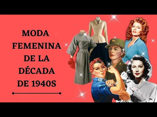 Moda femenina de la década de 1940s | Evolución de la moda femenina