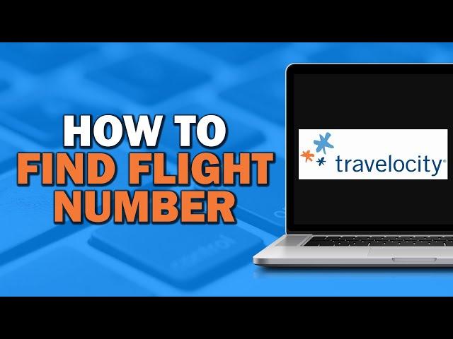 How To Find Flight Number On Travelocity (Easiest Way)​​​​​​​