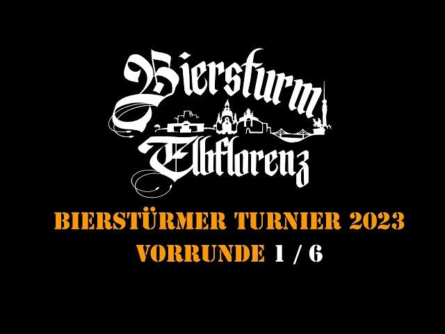 Bierstürmer Turnier 2023 - Vorrunde 1 ‼