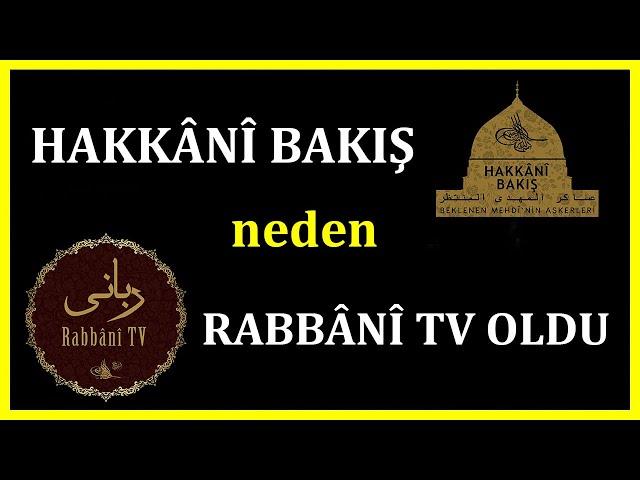 3620. HAKKÂNÎ BAKIŞ İSMİ NEDEN RABBÂNÎ TV OLDU