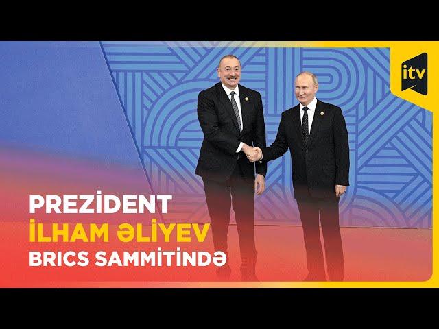 Prezident İlham Əliyev BRICS sammitində dünya liderləri ilə birgə