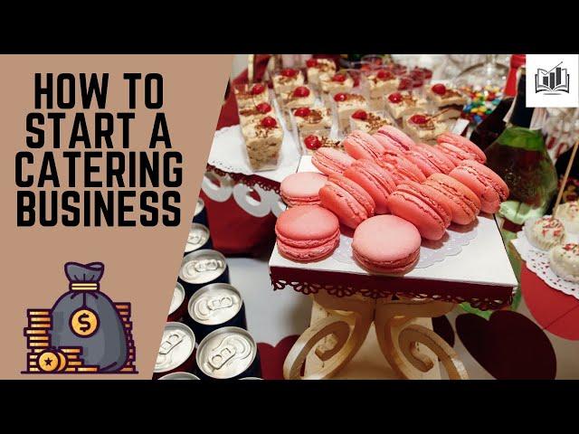 How to Start a Catering Business | Starting a Catering Business From Home