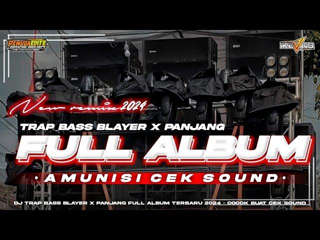 DJ TRAP BASS BLAYER X PANJANG FULL ALBUM TERBARU 2024 ‼️COCOK BUAT CEK SOUND • DJ TRAP BONGKAR