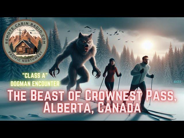 The Beast of Crowsnest Pass. “Class A” Dogman Encounter. Coleman, Alberta, Canada.